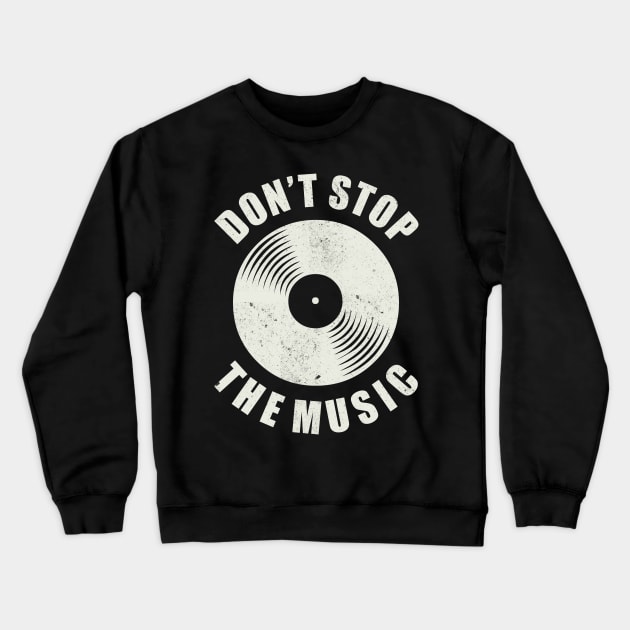 Dont stop the Music vintage Vinyl Music Lover Crewneck Sweatshirt by Foxxy Merch